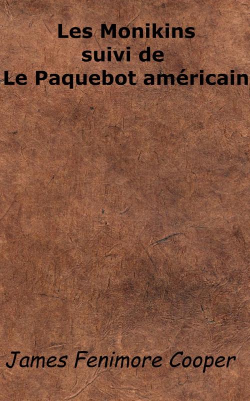 Cover of the book Les Monikins suivi de Le Paquebot américain by James Fenimore Cooper, A. J. B. Defauconpret, KKS