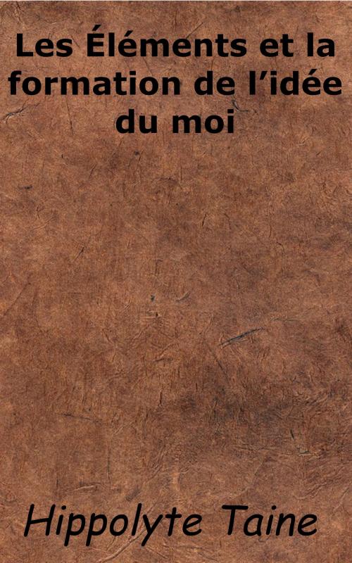 Cover of the book Les Éléments et la formation de l'idée du moi by Hippolyte Taine, KKS