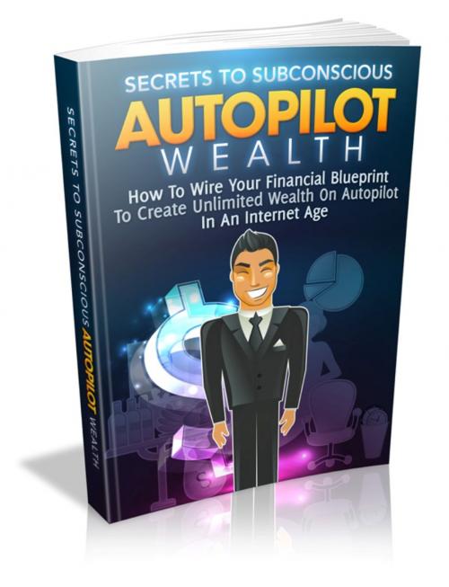 Cover of the book Secret to Subconscious Autopilot Wealth by Ravindra Negi, Ravindra Negi