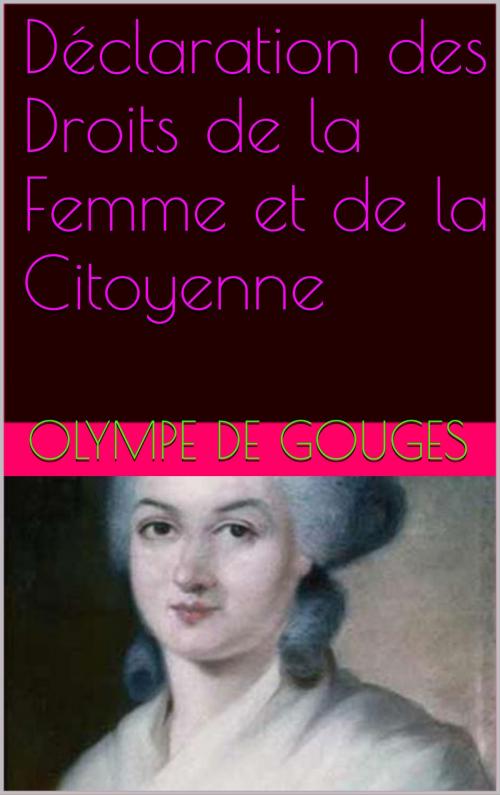Cover of the book Déclaration des Droits de la Femme et de la Citoyenne by ulype de gouges, patrick goualard