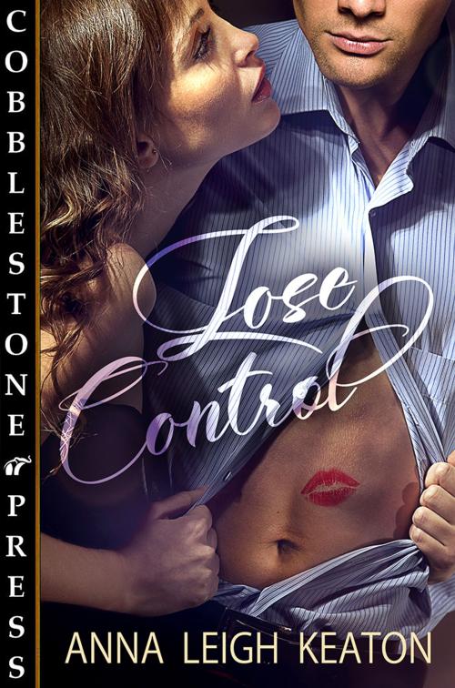 Cover of the book Lose Control by Anna Leigh Keaton, Cobblestone Press