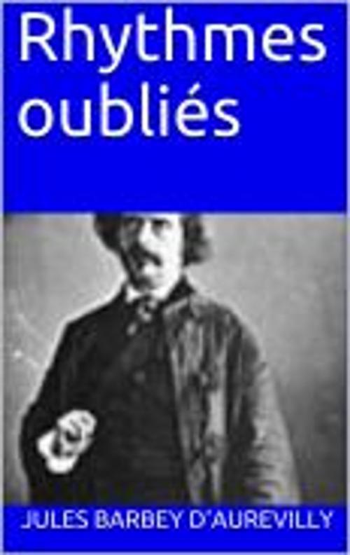 Cover of the book Rhythmes oubliés by Jules Barbey d'Aurevilly, HF