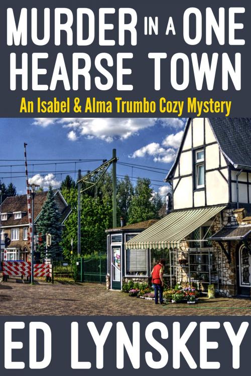 Cover of the book Murder in a One-Hearse Town by Ed Lynskey, ECL Press