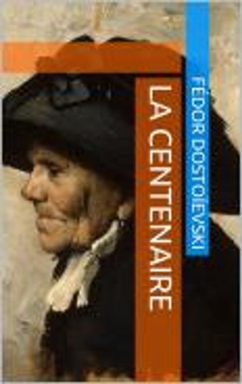 Cover of the book La Centenaire by Fédor Dostoïevski, HF