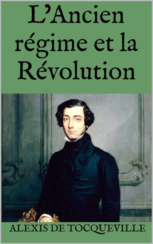 Cover of the book L’Ancien régime et la Révolution by Alexis de Tocqueville, MC