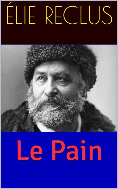Cover of the book Le Pain by Élie Reclus, PRB