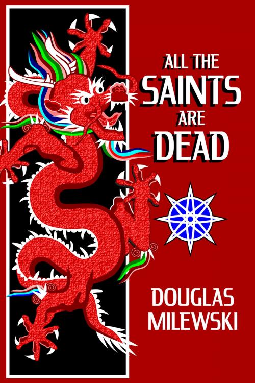 Cover of the book All the Saints Are Dead by Douglas Milewski, Elemental Pea