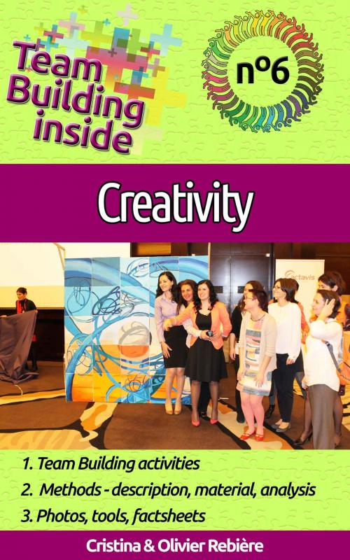 Cover of the book Team Building inside #6 - creativity by Olivier Rebiere, Cristina Rebiere, Olivier Rebiere