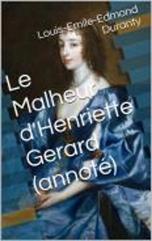 Cover of the book Le Malheur d'Henriette Gerard (annoté) by Louis-Emile-Edmond Duranty, HF