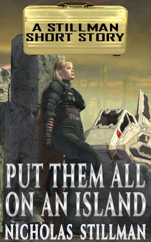 Cover of the book Put Them All on an Island by Nicholas Stillman, Stillman Sci-Fi
