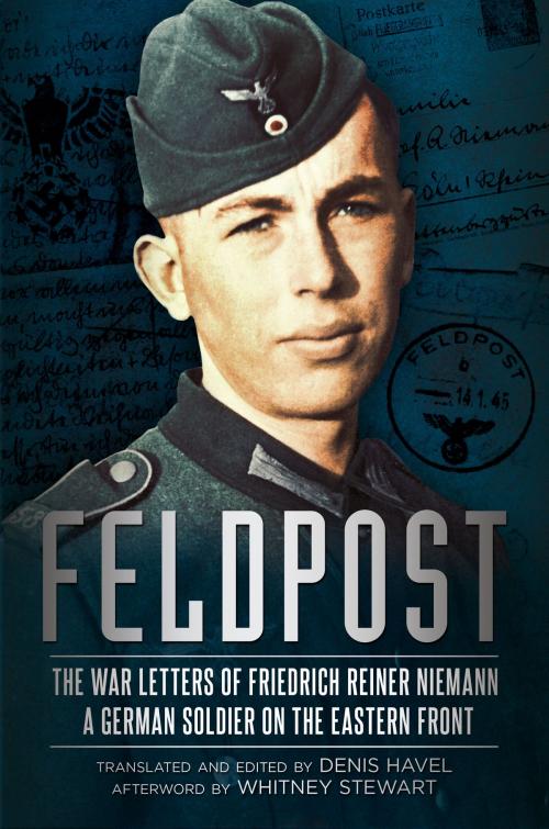 Cover of the book Feldpost: The War Letters of Friedrich Reiner Niemann by Denis Havel, Fonthill Media
