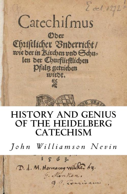 Cover of the book History and Genius of the Heidelberg Catechism by John Williamson Nevin, CrossReach Publications