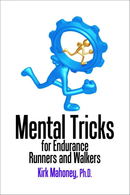 Cover of the book Mental Tricks for Endurance Runners and Walkers by Kirk Mahoney, Ph.D., SpryFeet.com