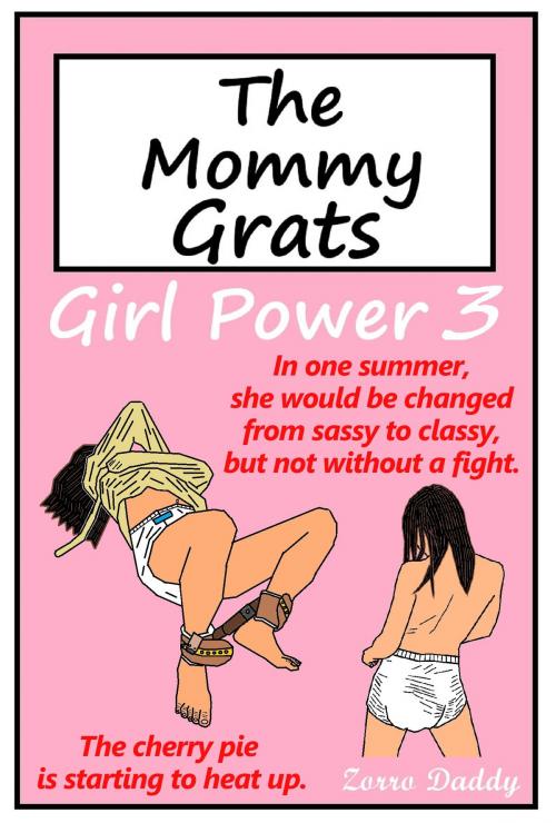 Cover of the book The Mommy Grats: Girl Power 3 by Zorro Daddy, Zorro Daddy Publications