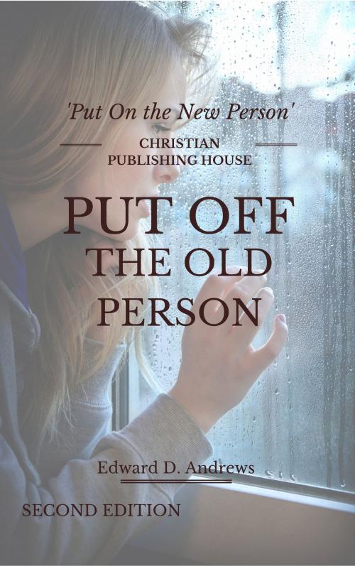 Cover of the book PUT OFF THE OLD PERSON by Edward D. Andrews, Christian Publishing House