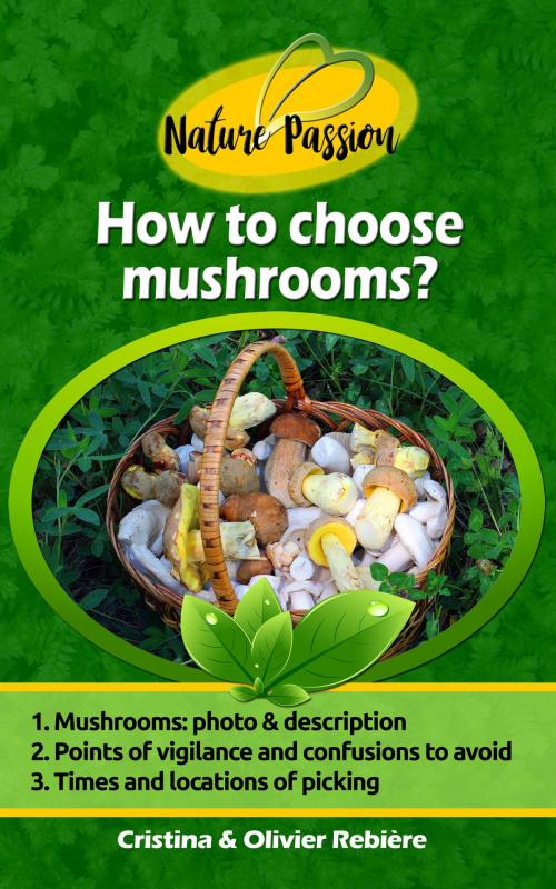 Cover of the book How to choose mushrooms? by Cristina Rebiere, Olivier Rebiere, Olivier Rebiere