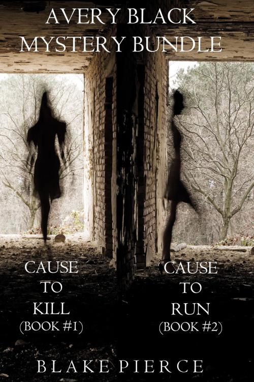 Cover of the book Avery Black Mystery Bundle: Cause to Kill (#1) and Cause to Run (#2) by Blake Pierce, Blake Pierce