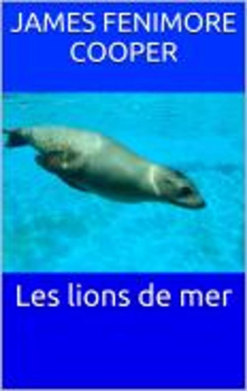 Cover of the book Les lions de mer by James Fenimore Cooper, HF