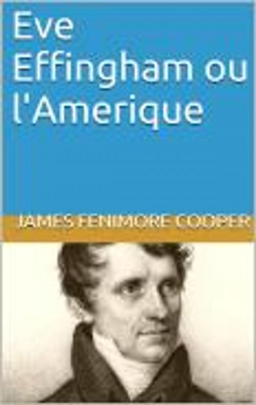 Cover of the book Eve Effingham ou l'Amerique by James Fenimore Cooper, HF