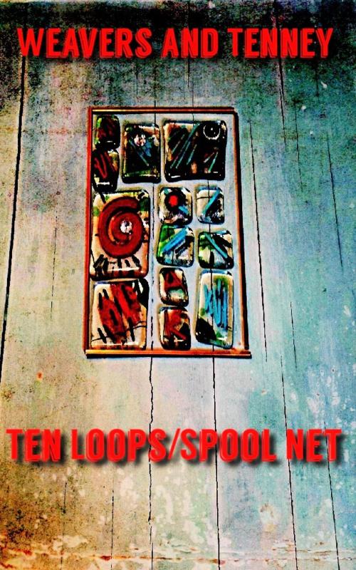 Cover of the book Weavers and Tenney: Ten Loops/Spool Net by Alexandra Kitty, A Dangerous Woman Story Studio