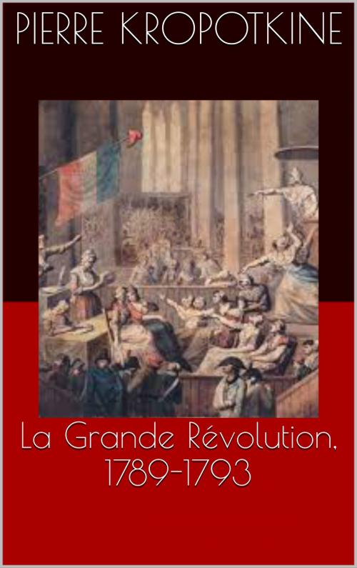 Cover of the book La Grande Révolution, 1789-1793 by Pierre Kropotkine, CP