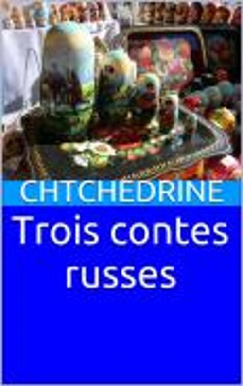Cover of the book Trois contes russes (annoté) by Chtchedrine, HF