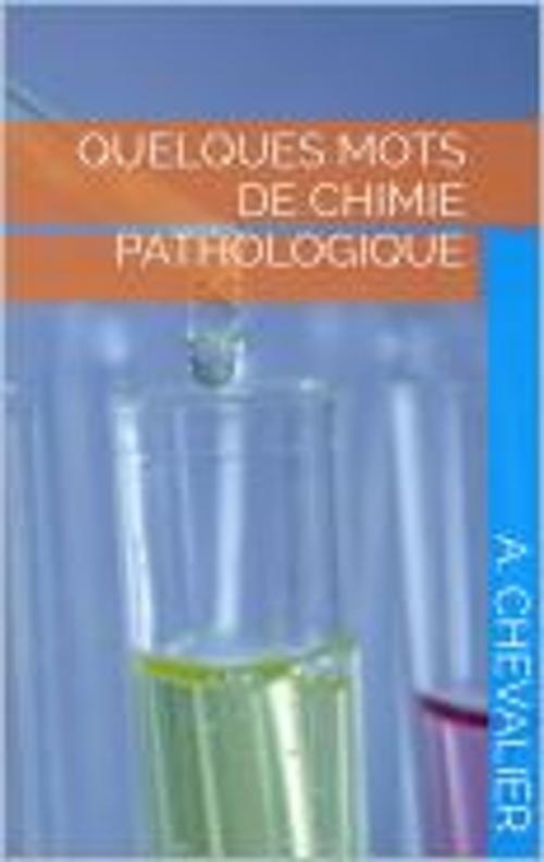 Cover of the book Quelques mots de chimie pathologique by Auguste Chevalier, HF