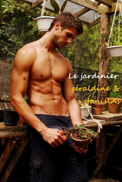 Cover of the book Le jardinier a toujours un gros sexe mais aussi un très joli luc by StanislAs, Géraldine Vibescu, Ah -_- Editions