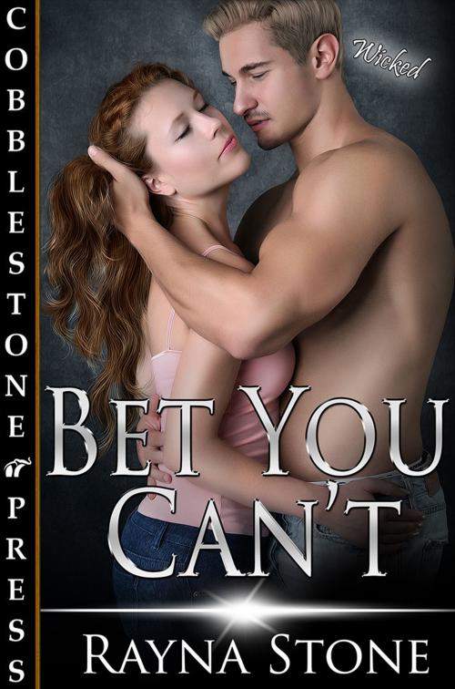 Cover of the book Bet You Can't by Rayna Stone, Cobblestone Press
