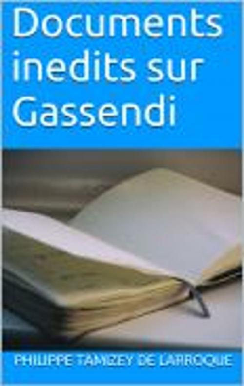 Cover of the book Documents inedits sur Gassendi by Philippe Tamizey de Larroque, HF