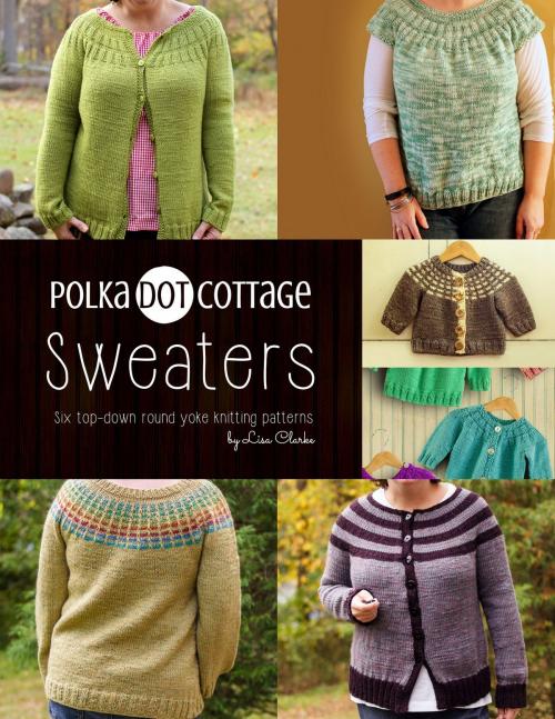 Cover of the book Polka Dot Cottage Sweaters by Lisa Clarke, Polka Dot Cottage