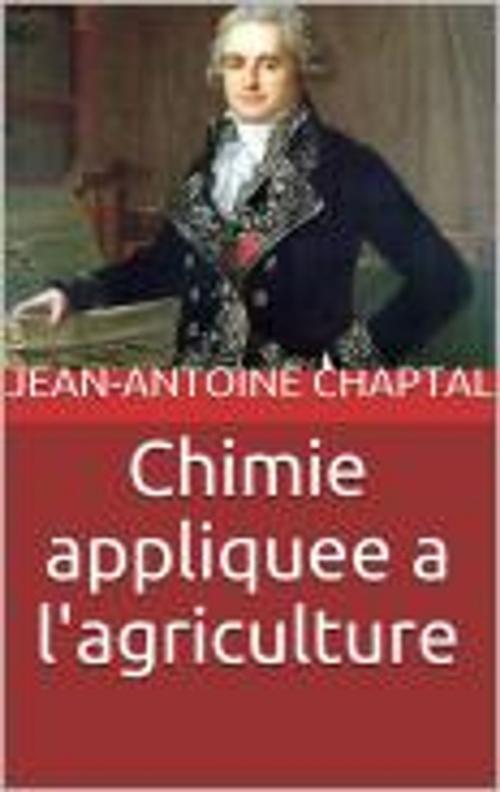 Cover of the book Chimie appliquee a l'agriculture by Jean-Antoine Chaptal, HF