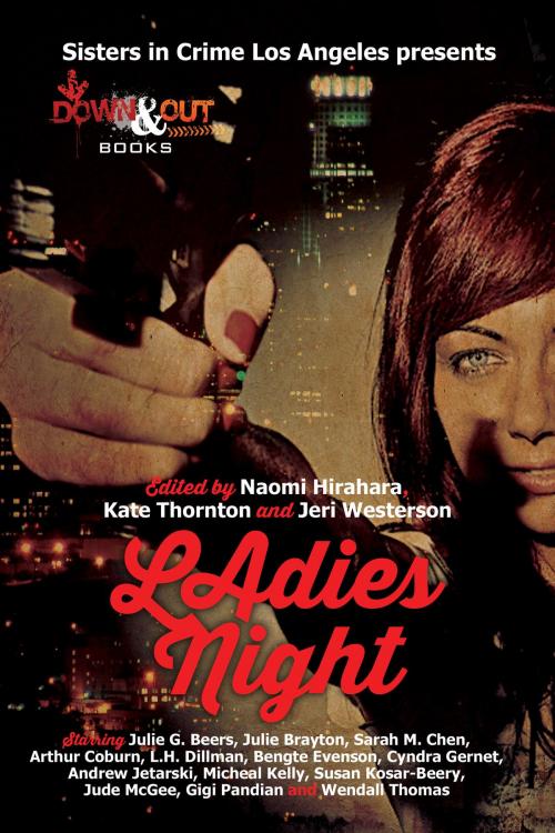 Cover of the book Ladies' Night by Naomi Hirahara, Kate Thornton, Jeri Westerson, Down & Out Books