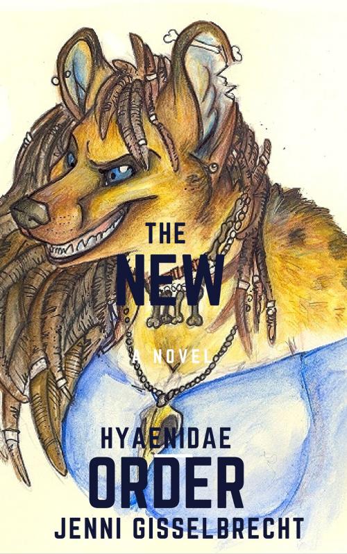 Cover of the book The New Hyaenidae Order by Jenni Gisselbrecht, Hyaenidae Nation