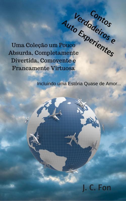 Cover of the book Contos Verdadeiros e Auto Experientes by Julio Cesar Fonseca Pina, J. C. Fon