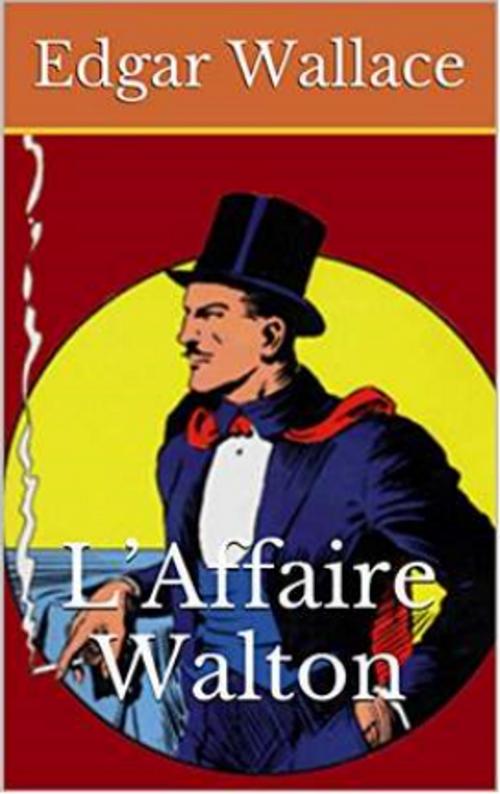 Cover of the book L’Affaire Walton by Edgar WALLACE, YZ Edition