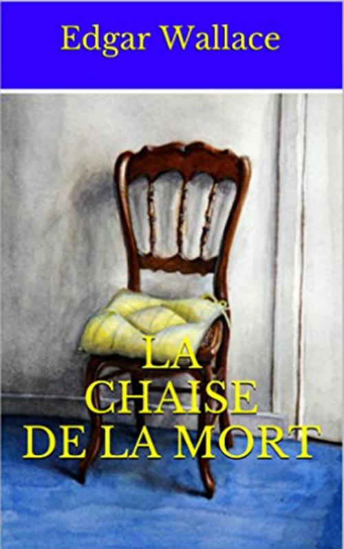 Cover of the book La Chaise de la Mort by Edgar WALLACE, YZ Edition