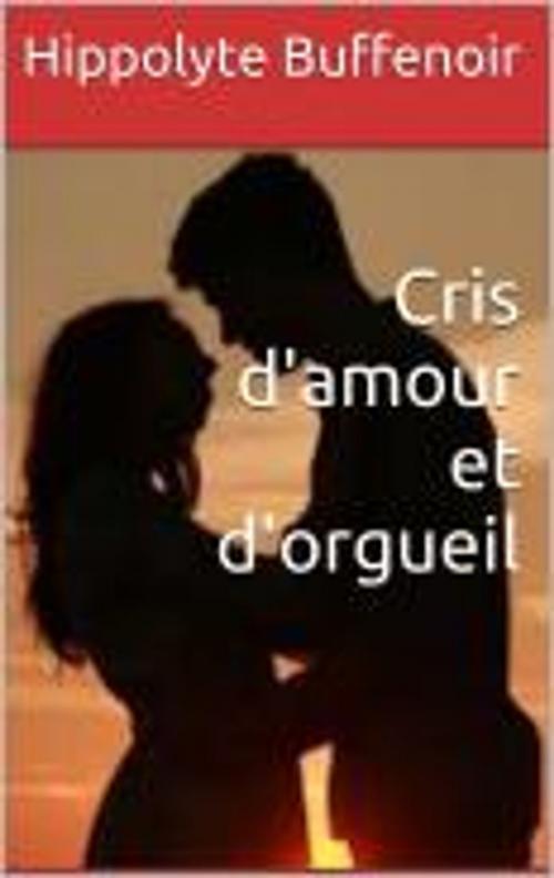 Cover of the book Cris d'amour et d'orgueil by Hippolyte Buffenoir, HF