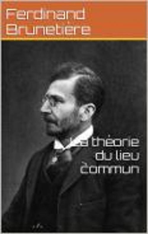 Cover of the book La théorie du lieu commun by Ferdinand Brunetière, HF