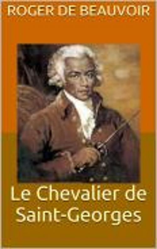 Cover of the book Le Chevalier de Saint-Georges by Roger de Beauvoir, HF