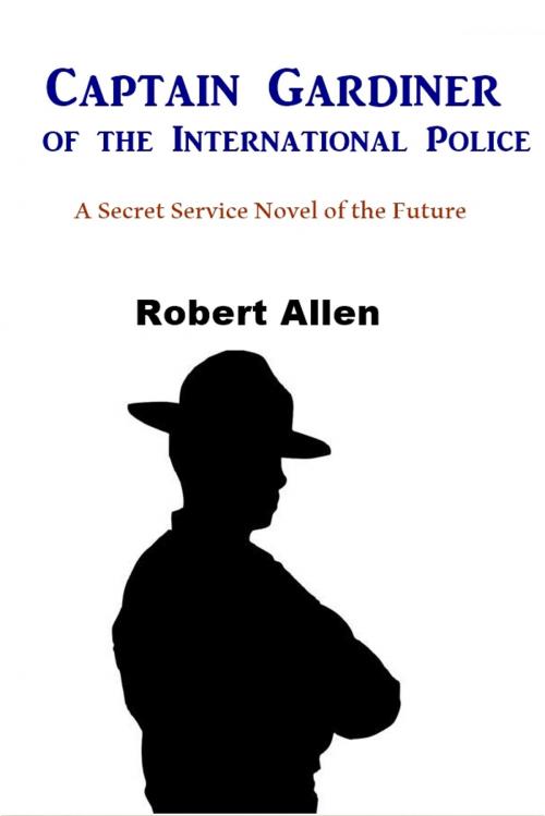 Cover of the book Captain Gardiner of the International Police by Robert Allen, Green Bird Press