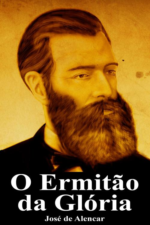 Cover of the book O Ermitão da Glória by José de Alencar, Dyalpha