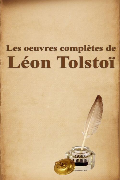 Cover of the book Les oeuvres complètes de Léon Tolstoï by Léon Tolstoï, Dyalpha