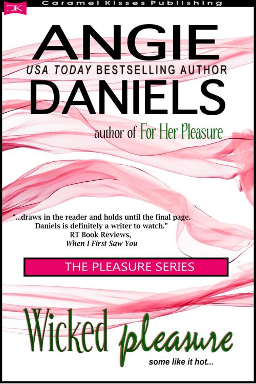 Cover of the book Wicked Pleasure by Angie Daniels, Caramel Kisses Ink