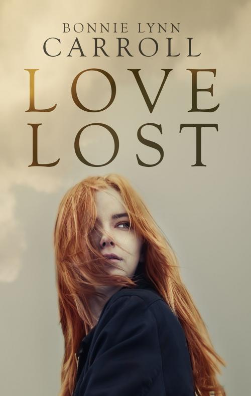 Cover of the book Love Lost by Bonnie Lynn Carroll, Eighth Ripple Press