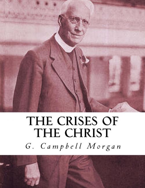 Cover of the book The Crises of the Christ by G. Campbell Morgan, CrossReach Publications