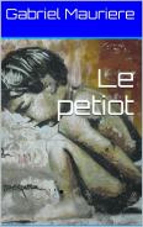 Cover of the book Le petiot by Gabriel Mauriere, HF