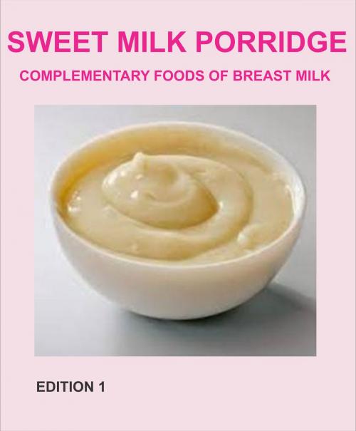 Cover of the book Sweet Milk Porridge by regart, regart