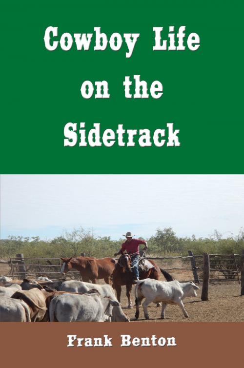 Cover of the book Cowboy Life on the Sidetrack (Illustrated) by Frank Benton, E. A. Filleau, Illustrator, Steve Gabany