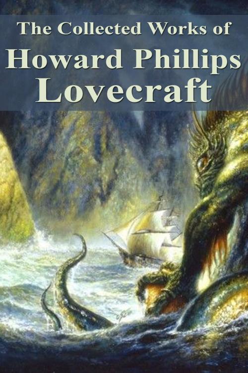 Cover of the book The Collected Works of Howard Phillips Lovecraft by Howard Phillips Lovecraft, Dyalpha